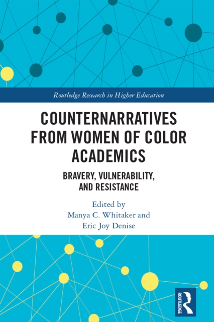 Counternarratives from Women of Color Academics : Bravery, Vulnerability, and Resistance, PDF eBook