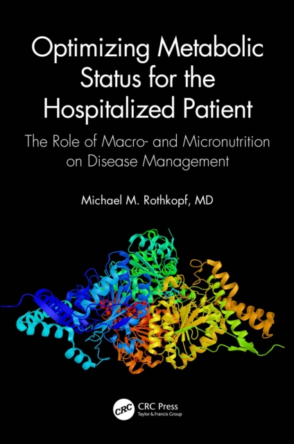 Optimizing Metabolic Status for the Hospitalized Patient : The Role of Macro- and Micronutrition on Disease Management, PDF eBook