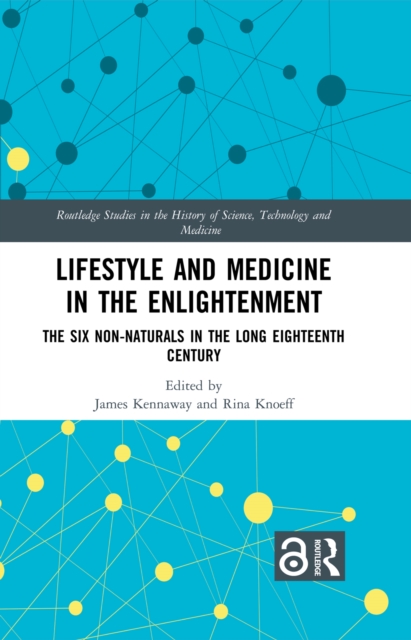 Lifestyle and Medicine in the Enlightenment : The Six Non-Naturals in the Long Eighteenth Century, EPUB eBook