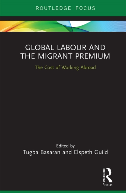 Global Labour and the Migrant Premium : The Cost of Working Abroad, EPUB eBook