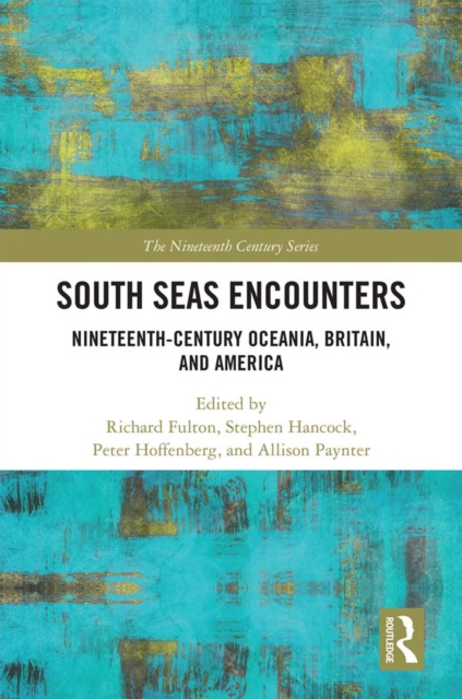 South Seas Encounters : Nineteenth-Century Oceania, Britain, and America, EPUB eBook