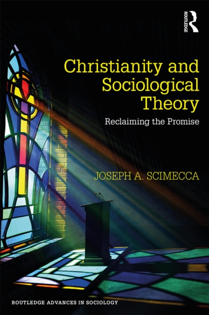 Christianity and Sociological Theory : Reclaiming the Promise, PDF eBook