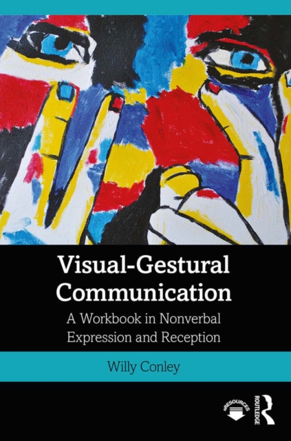 Visual-Gestural Communication : A Workbook in Nonverbal Expression and Reception, PDF eBook