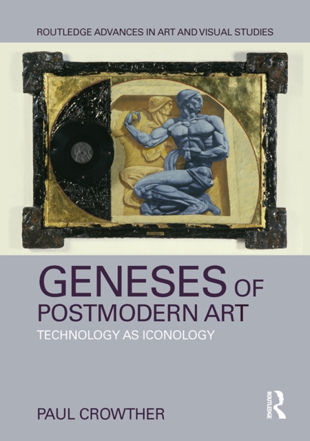 Geneses of Postmodern Art : Technology As Iconology, EPUB eBook