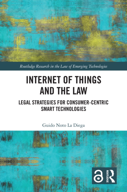 Internet of Things and the Law : Legal Strategies for Consumer-Centric Smart Technologies, EPUB eBook