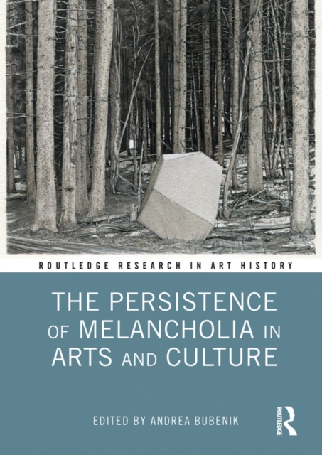 The Persistence of Melancholia in Arts and Culture, PDF eBook