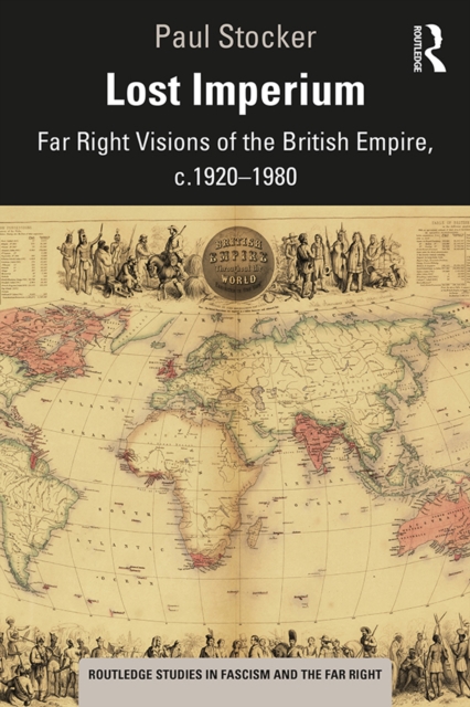 Lost Imperium : Far Right Visions of the British Empire, c.1920-1980, EPUB eBook