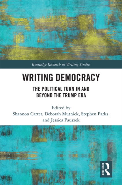 Writing Democracy : The Political Turn in and Beyond the Trump Era, EPUB eBook