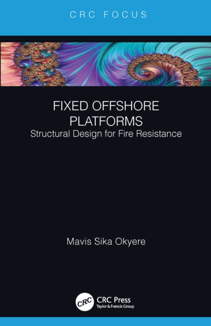 Fixed Offshore Platforms:Structural Design for Fire Resistance, EPUB eBook