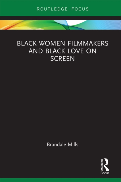 Black Women Filmmakers and Black Love on Screen, EPUB eBook