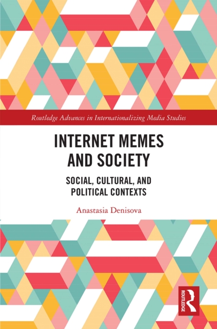 Internet Memes and Society : Social, Cultural, and Political Contexts, EPUB eBook