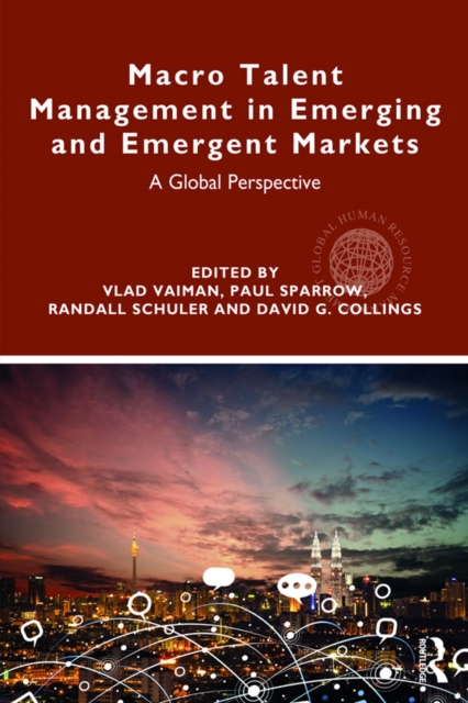 Macro Talent Management in Emerging and Emergent Markets : A Global Perspective, PDF eBook