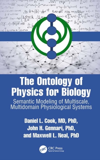 The Ontology of Physics for Biology : Semantic Modeling of Multiscale, Multidomain Physiological Systems, PDF eBook