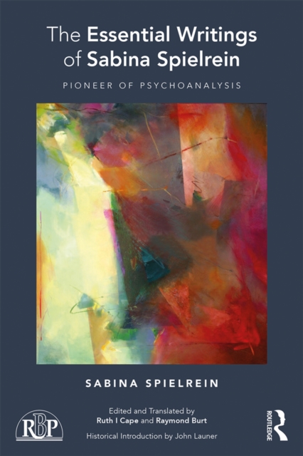 The Essential Writings of Sabina Spielrein : Pioneer of Psychoanalysis, EPUB eBook