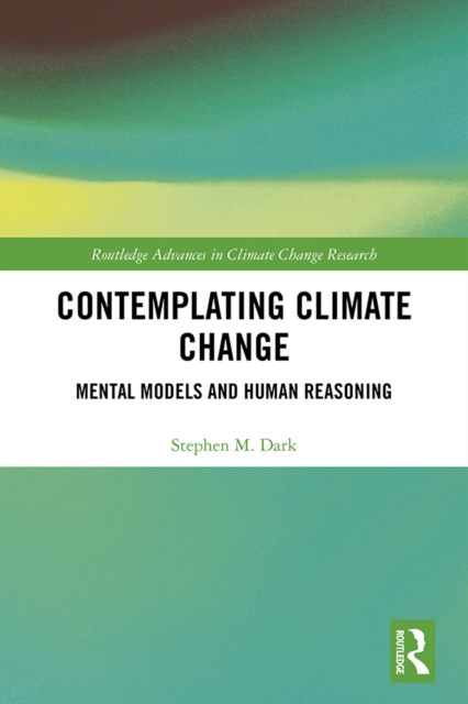Contemplating Climate Change : Mental Models and Human Reasoning, EPUB eBook
