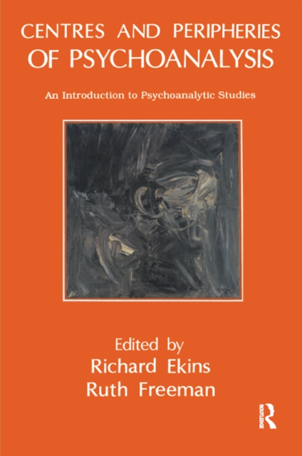 Centres and Peripheries of Psychoanalysis : An Introduction to Psychoanalytic Studies, PDF eBook