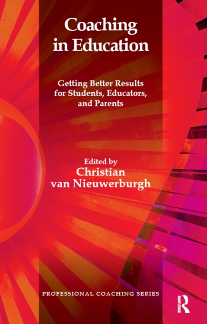 Coaching in Education : Getting Better Results for Students, Educators, and Parents, PDF eBook
