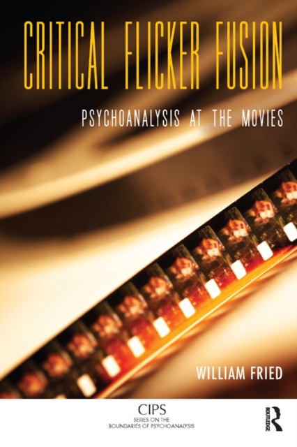 Critical Flicker Fusion : Psychoanalysis at the Movies, PDF eBook