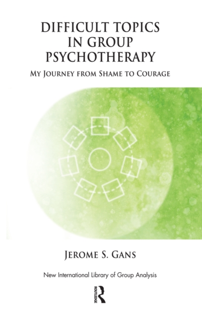 Difficult Topics in Group Psychotherapy : My Journey from Shame to Courage, PDF eBook