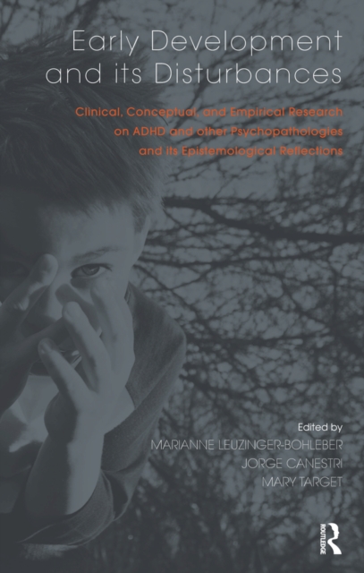 Early Development and its Disturbances : Clinical, Conceptual and Empirical Research on ADHD and other Psychopathologies and its Epistemological Reflections, PDF eBook