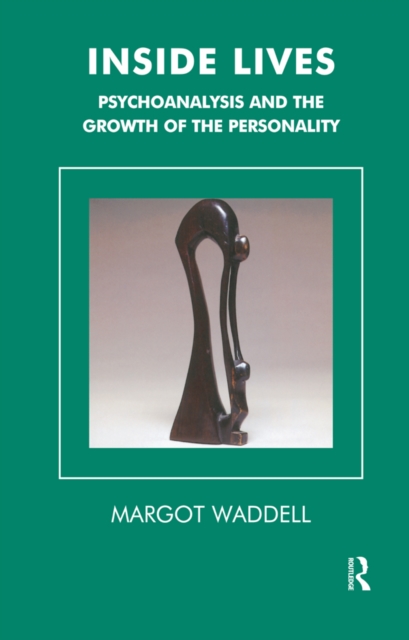 Inside Lives : Psychoanalysis and the Growth of the Personality, PDF eBook