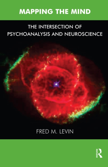 Mapping the Mind : The Intersection of Psychoanalysis and Neuroscience, PDF eBook