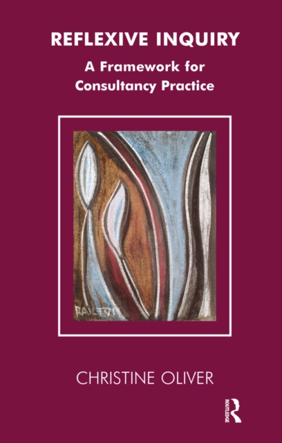 Reflexive Inquiry : A Framework for Consultancy Practice, PDF eBook