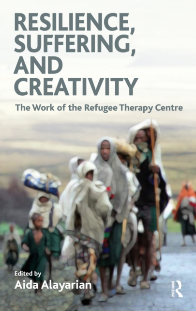 Resilience, Suffering and Creativity : The Work of the Refugee Therapy Centre, PDF eBook