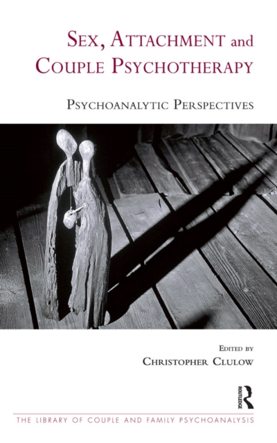 Sex, Attachment and Couple Psychotherapy : Psychoanalytic Perspectives, PDF eBook