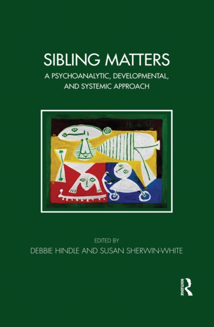 Sibling Matters : A Psychoanalytic, Developmental, and Systemic Approach, PDF eBook