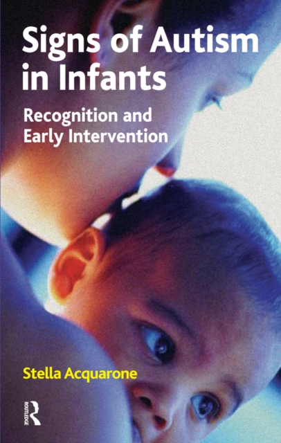 Signs of Autism in Infants : Recognition and Early Intervention, PDF eBook