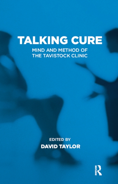 Talking Cure : Mind and Method of the Tavistock Clinic, PDF eBook
