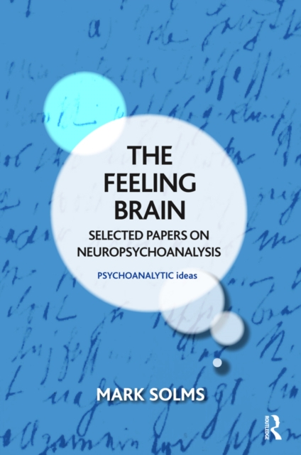 The Feeling Brain : Selected Papers on Neuropsychoanalysis, PDF eBook