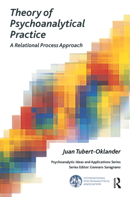 Theory of Psychoanalytical Practice : A Relational Process Approach, PDF eBook