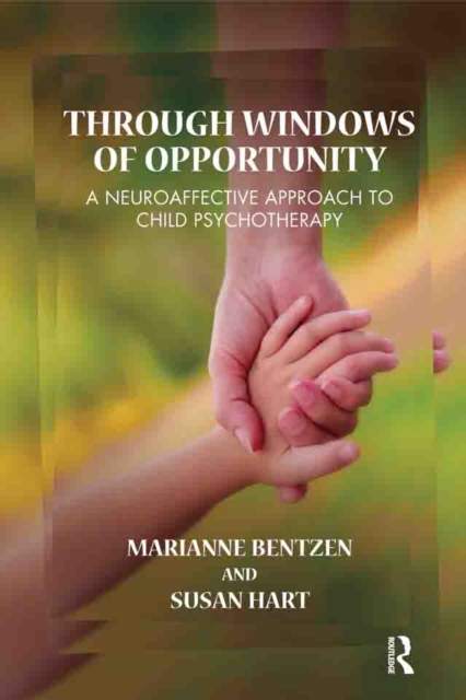 Through Windows of Opportunity : A Neuroaffective Approach to Child Psychotherapy, PDF eBook
