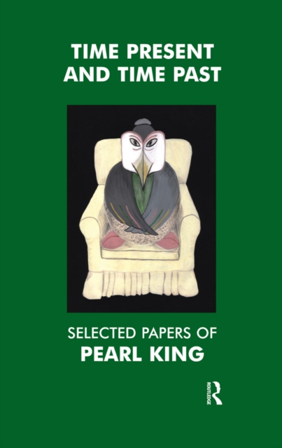 Time Present and Time Past : Selected Papers of Pearl King, PDF eBook
