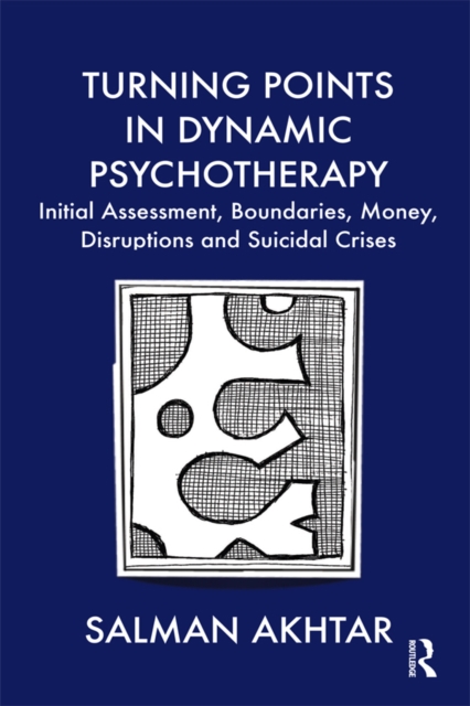 Turning Points in Dynamic Psychotherapy : Initial Assessment, Boundaries, Money, Disruptions and Suicidal Crises, PDF eBook