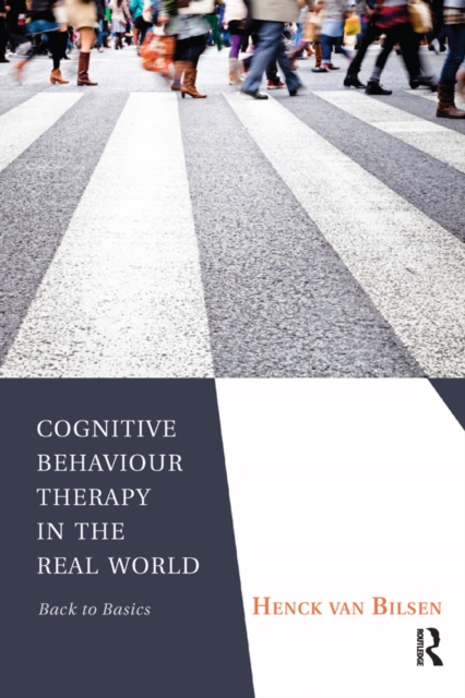 Cognitive Behaviour Therapy in the Real World : Back to Basics, EPUB eBook