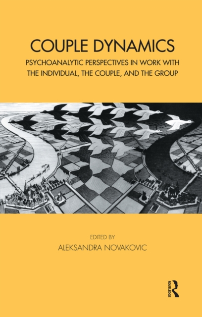 Couple Dynamics : Psychoanalytic Perspectives in Work with the Individual, the Couple, and the Group, EPUB eBook