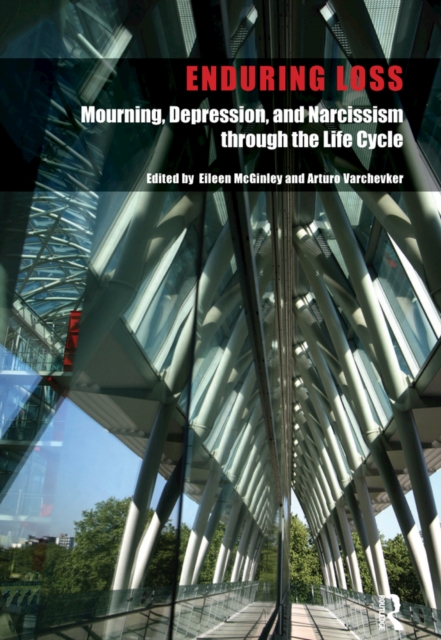 Enduring Loss : Mourning, Depression and Narcissism Throughout the Life Cycle, EPUB eBook