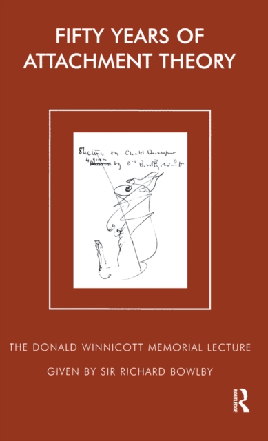 Fifty Years of Attachment Theory : The Donald Winnicott Memorial Lecture, EPUB eBook