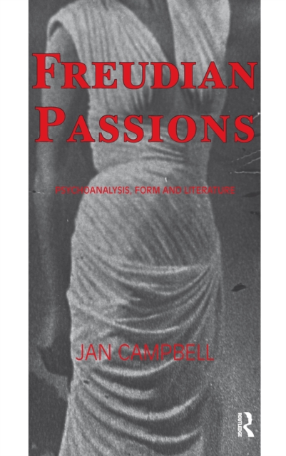 Freudian Passions : Psychoanalysis, Form and Literature, EPUB eBook