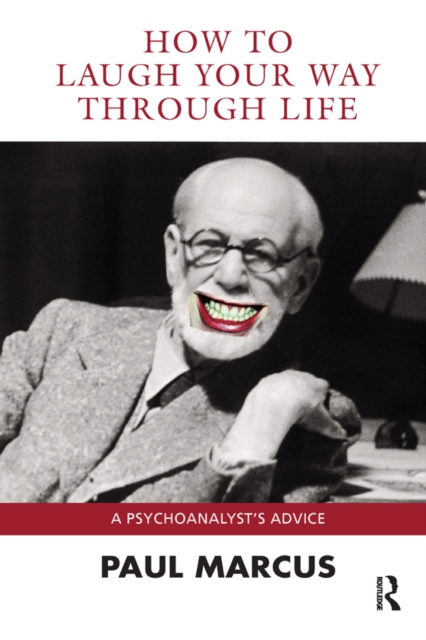 How to Laugh Your Way Through Life : A Psychoanalyst's Advice, EPUB eBook