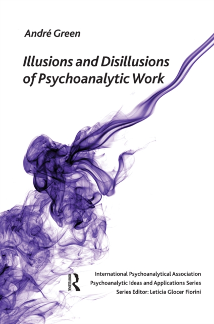 Illusions and Disillusions of Psychoanalytic Work, EPUB eBook