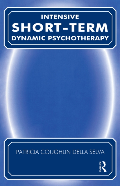 Intensive Short-Term Dynamic Psychotherapy : Theory and Technique, EPUB eBook
