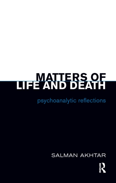 Matters of Life and Death : Psychoanalytic Reflections, EPUB eBook