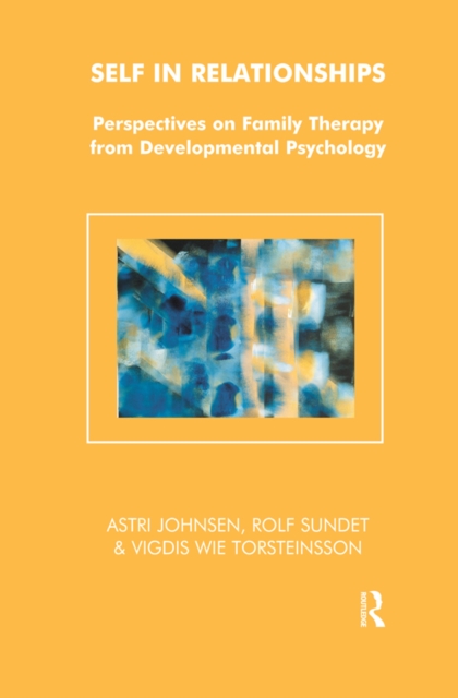 Self in Relationships : Perspectives on Family Therapy from Developmental Psychology, EPUB eBook