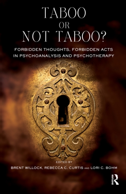Taboo or Not Taboo? : Forbidden Thoughts, Forbidden Acts in Psychoanalysis and Psychotherapy, EPUB eBook