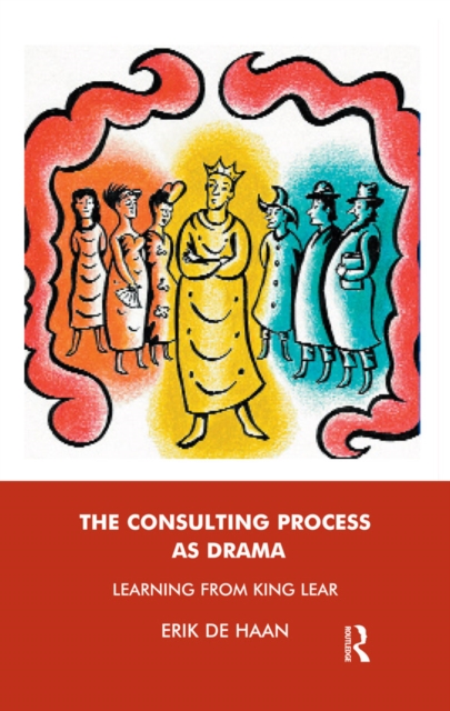 The Consulting Process as Drama : Learning from King Lear, EPUB eBook