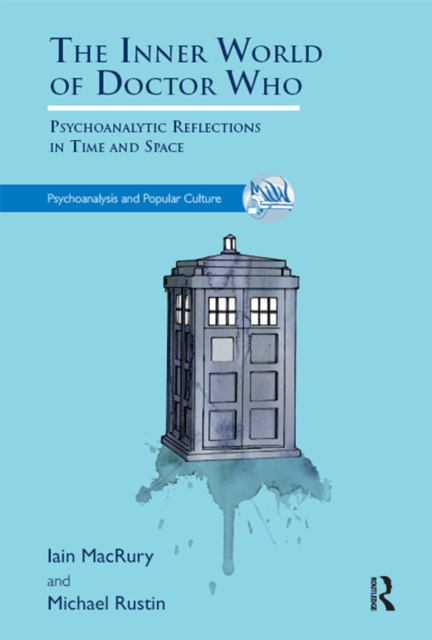 The Inner World of Doctor Who : Psychoanalytic Reflections in Time and Space, EPUB eBook